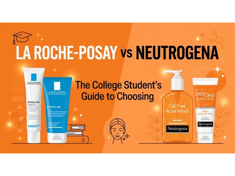 I Am a College Student. Are La Roche-Posay Products Better for Acne-Prone Skin Than Neutrogena?